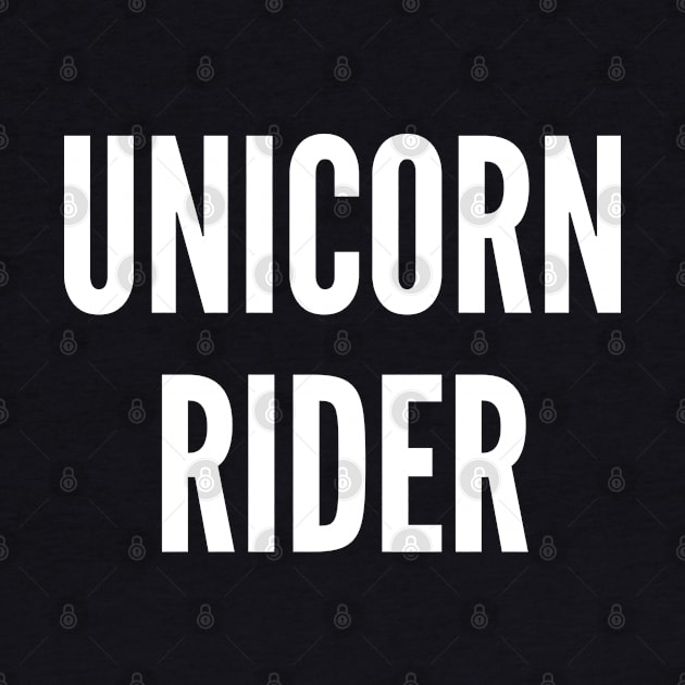 Unicorn Rider - Cute Slogan Funny Statement Humor Joke Awesome by sillyslogans